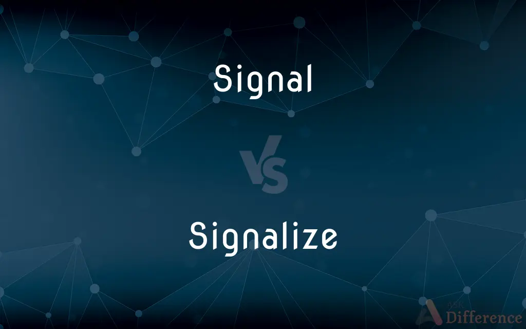 Signal vs. Signalize — What's the Difference?