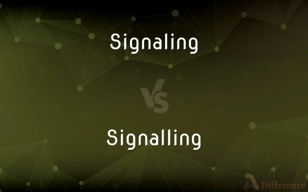 Signaling vs. Signalling — What's the Difference?