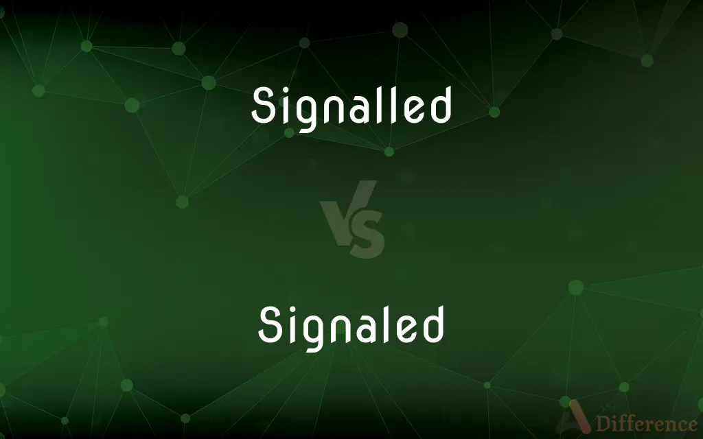 Signalled vs. Signaled — What's the Difference?