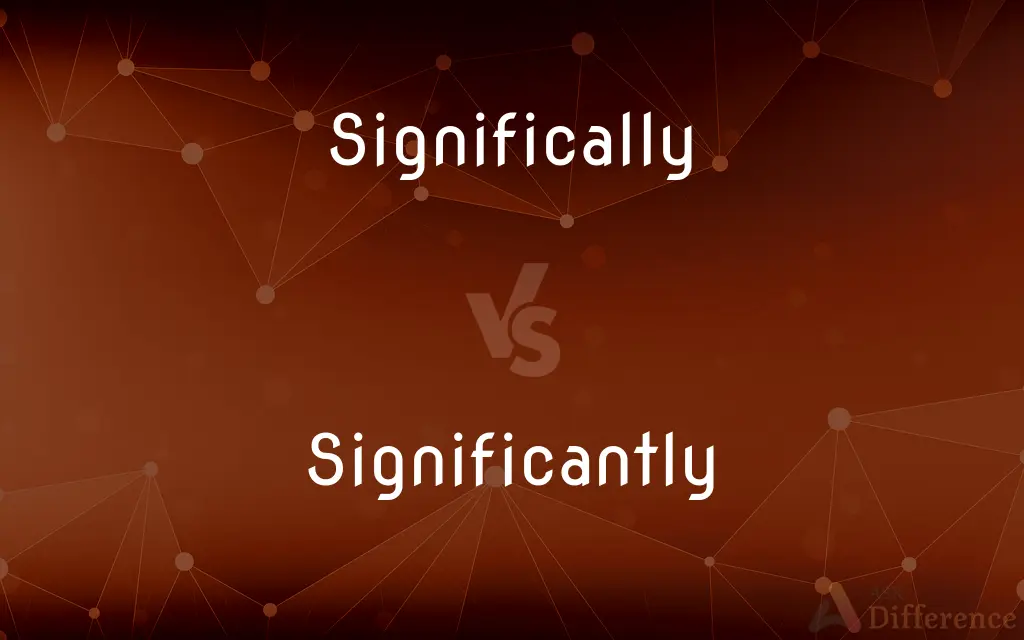 Significally vs. Significantly — Which is Correct Spelling?