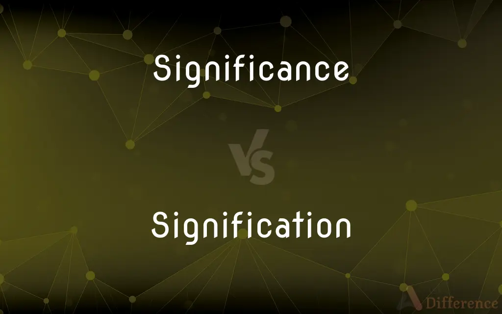 Significance vs. Signification — What's the Difference?