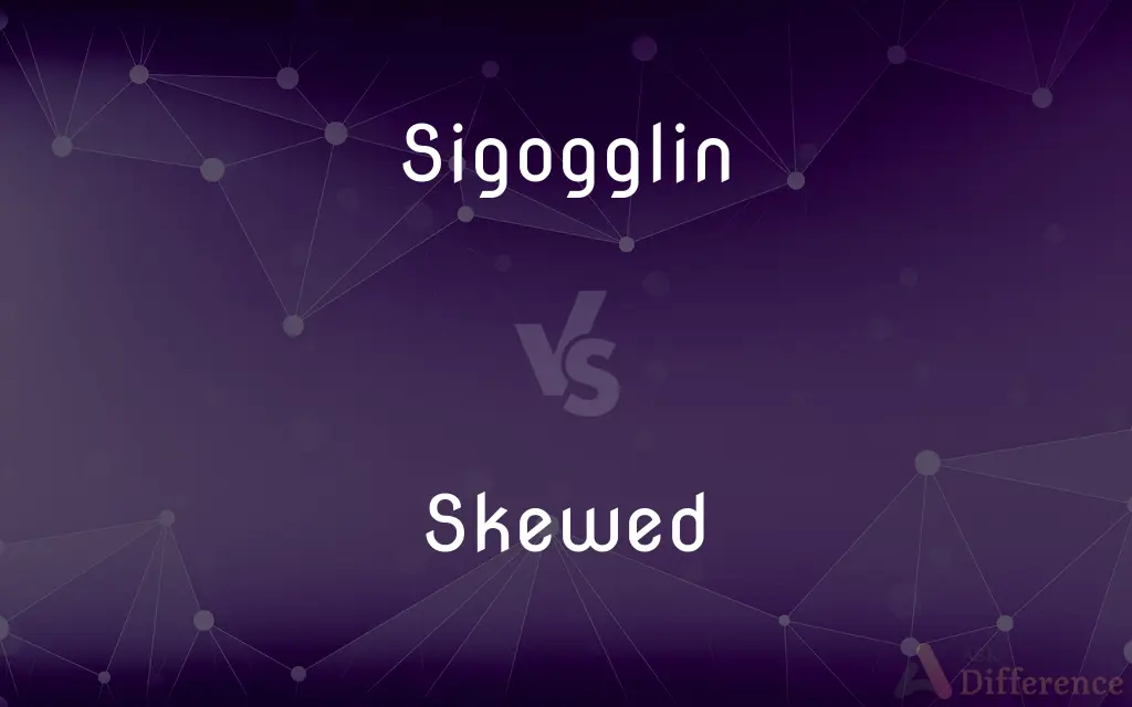 Sigogglin vs. Skewed — What's the Difference?