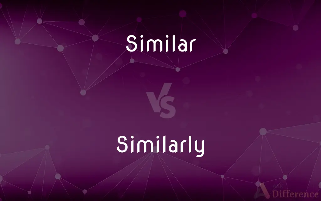 Similar vs. Similarly — What's the Difference?