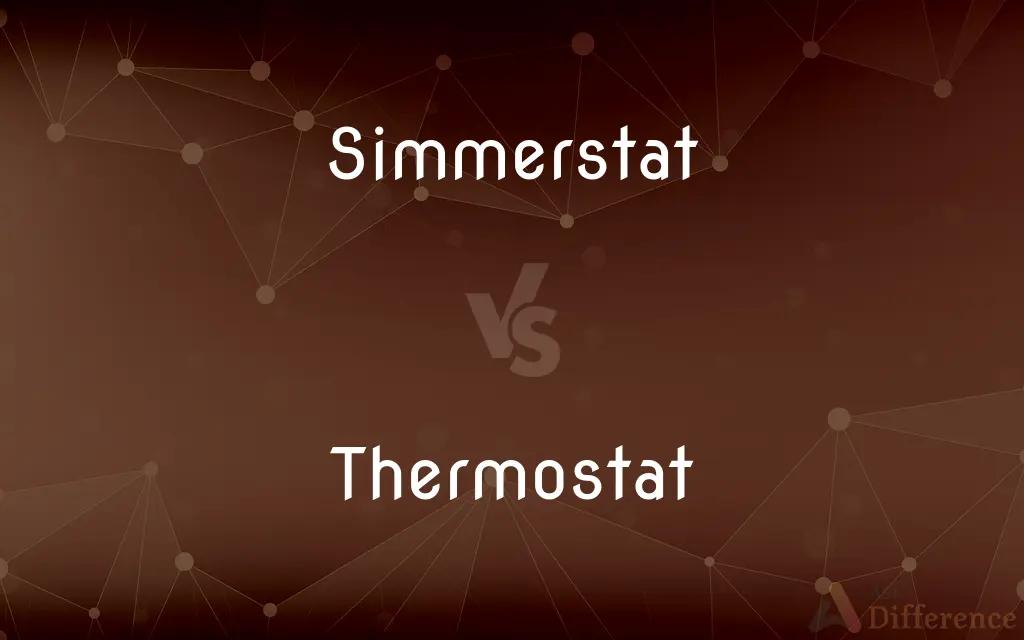 Simmerstat vs. Thermostat — What's the Difference?