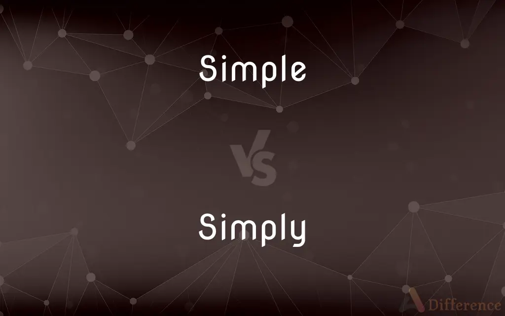Simple vs. Simply — What's the Difference?