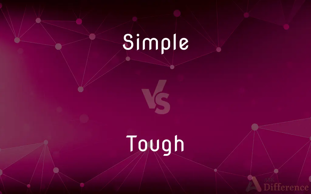 Simple vs. Tough — What's the Difference?
