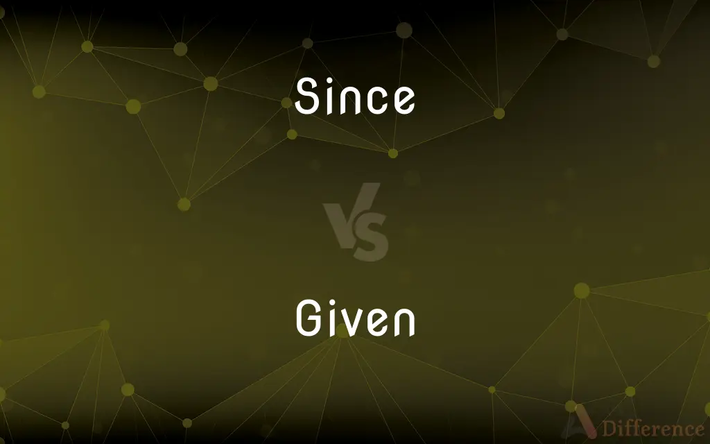 Since vs. Given — What's the Difference?