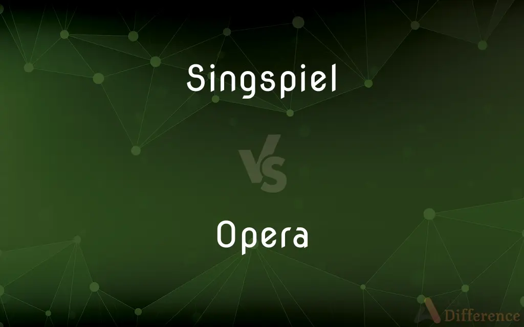 Singspiel vs. Opera — What's the Difference?