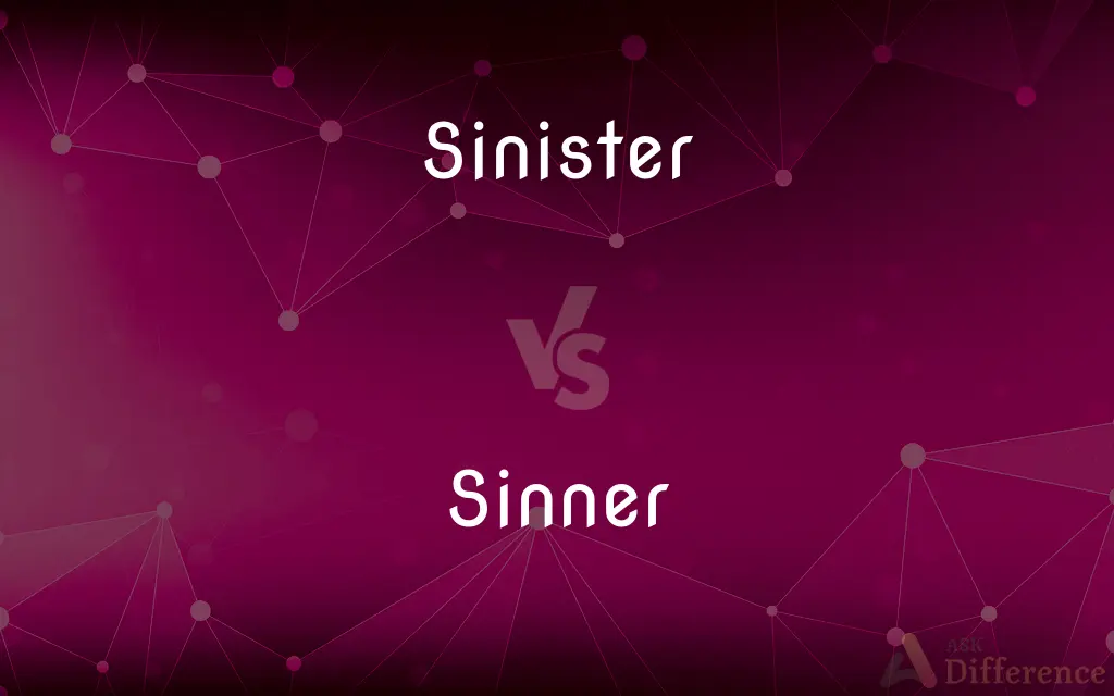 Sinister vs. Sinner — What's the Difference?