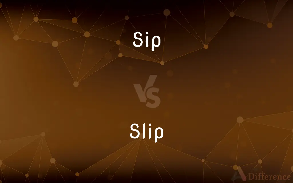 Sip vs. Slip — What's the Difference?
