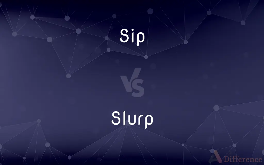 Sip vs. Slurp — What's the Difference?