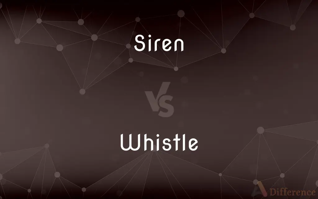 Siren vs. Whistle — What's the Difference?