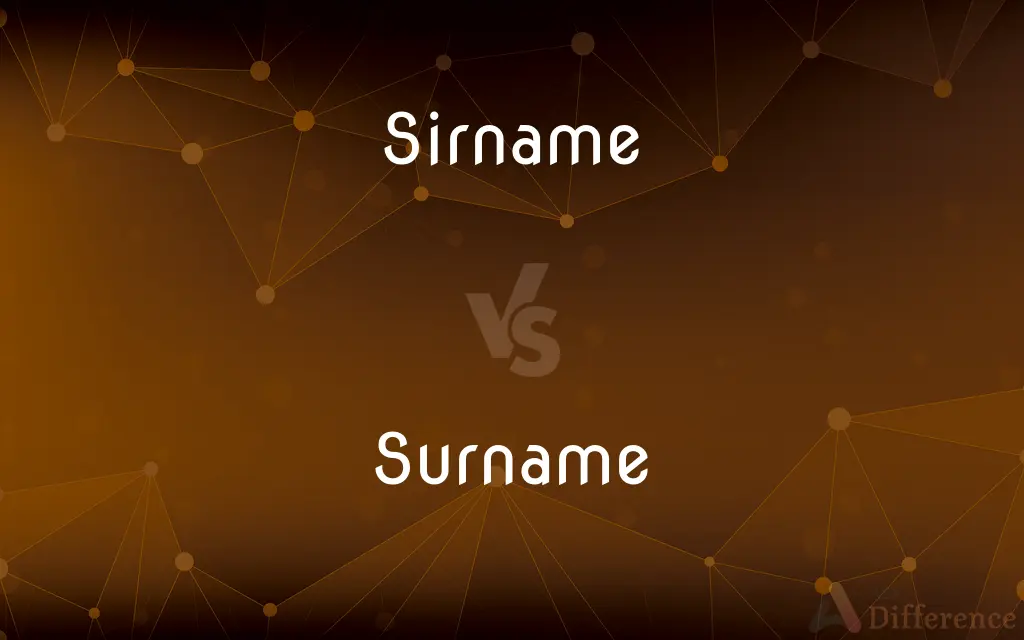 Sirname vs. Surname — Which is Correct Spelling?