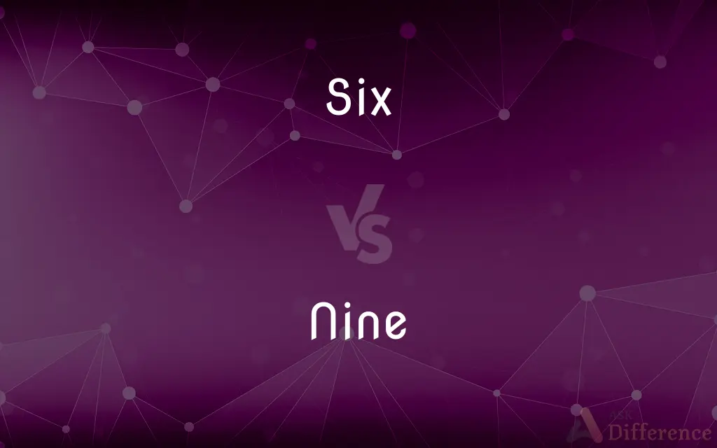 Six vs. Nine — What's the Difference?