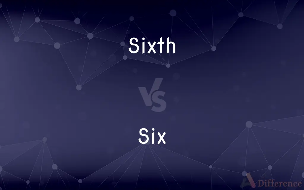 Sixth vs. Six — What's the Difference?