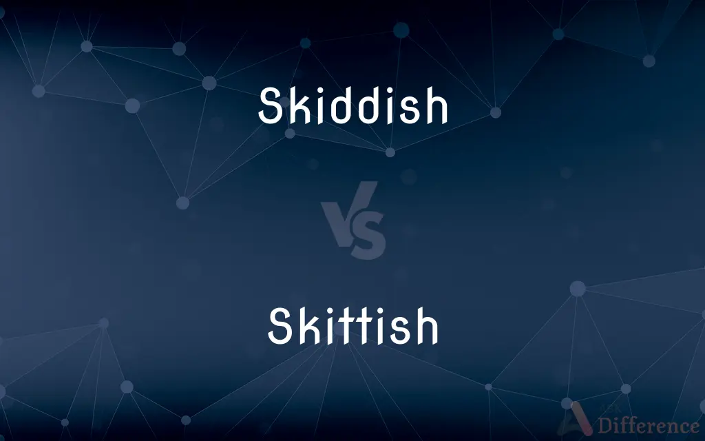 Skiddish vs. Skittish — What's the Difference?