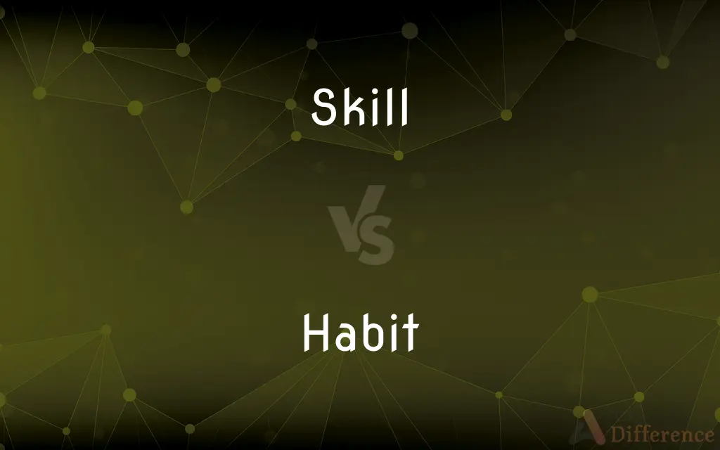 Skill vs. Habit — What's the Difference?