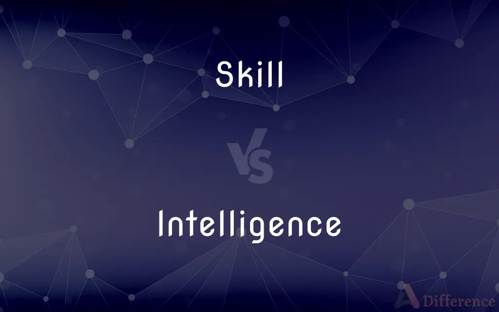 Skill vs. Intelligence — What's the Difference?