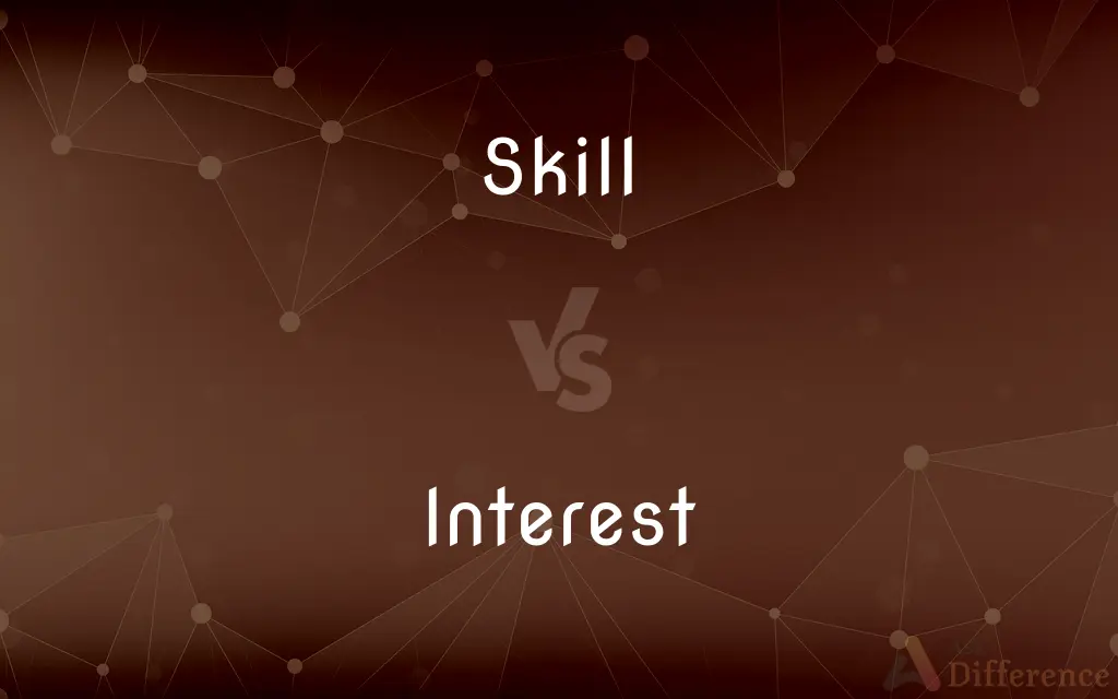 Skill vs. Interest — What's the Difference?