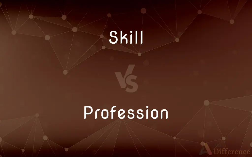 Skill vs. Profession — What's the Difference?