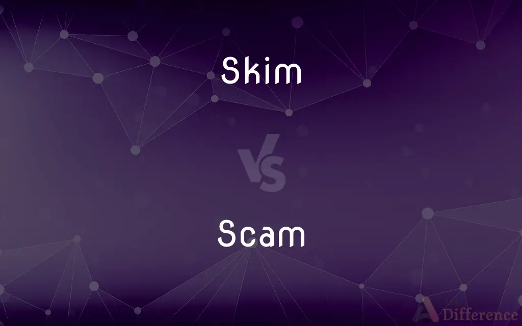 Skim vs. Scam — What's the Difference?