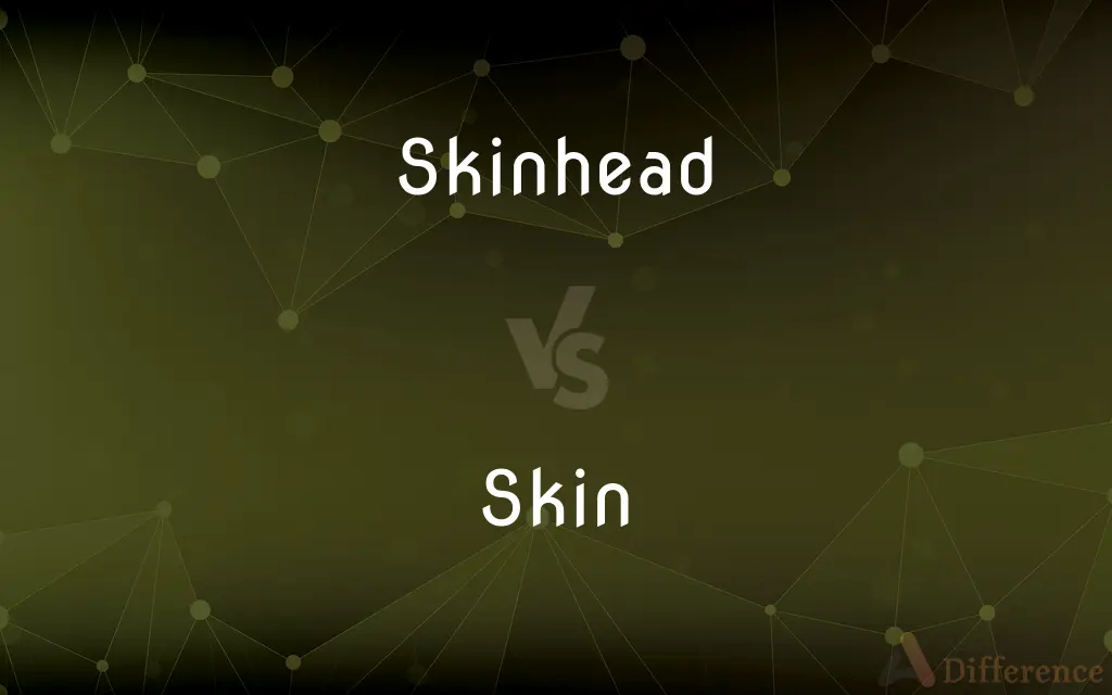 Skinhead vs. Skin — What's the Difference?