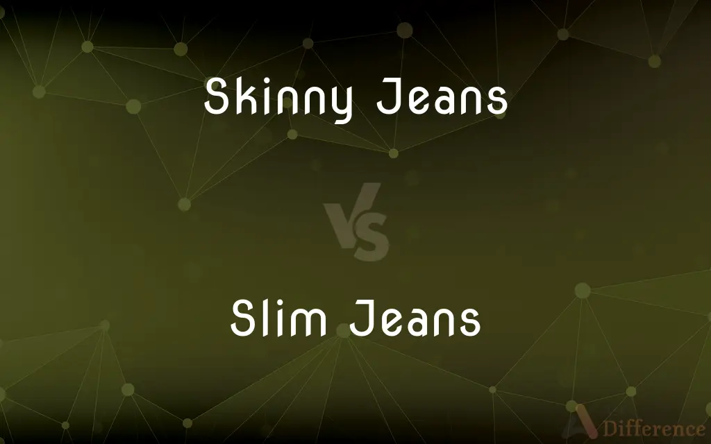 Skinny Jeans vs. Slim Jeans — What's the Difference?