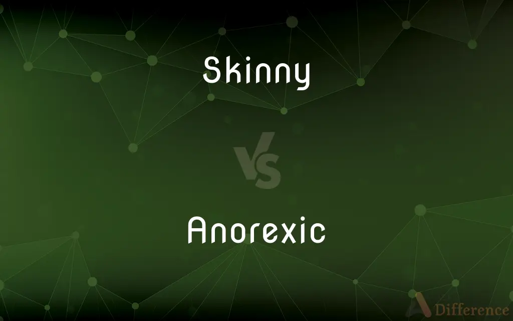 Skinny vs. Anorexic — What's the Difference?