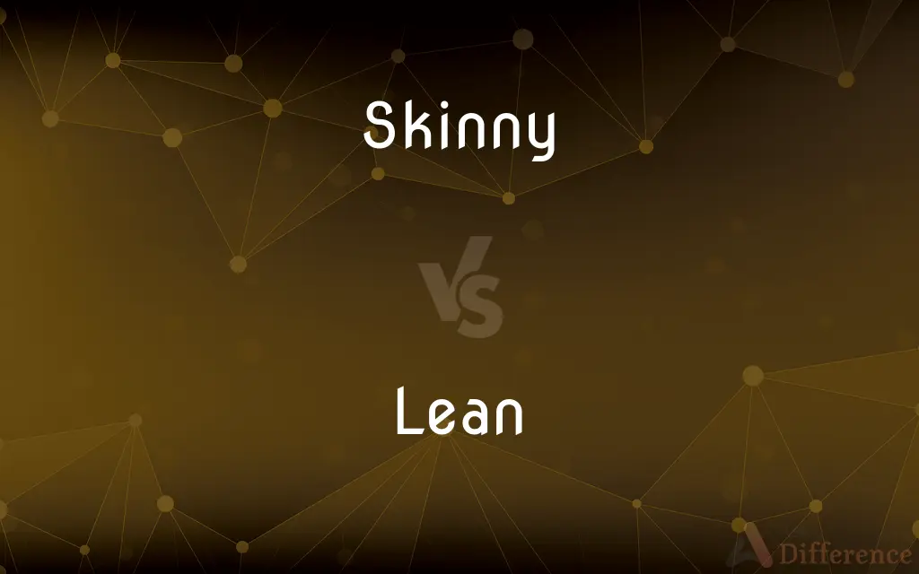 Skinny vs. Lean — What's the Difference?