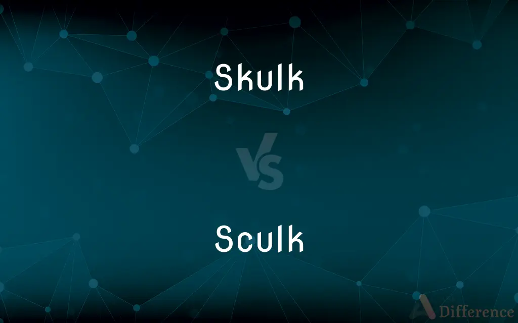Skulk vs. Sculk — What's the Difference?