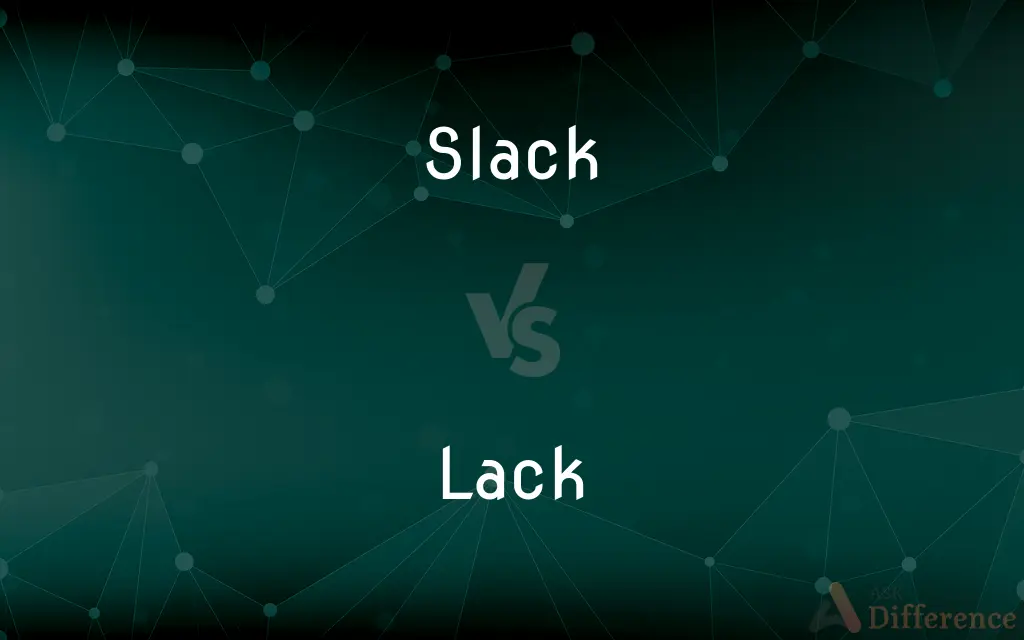 Slack vs. Lack — What's the Difference?