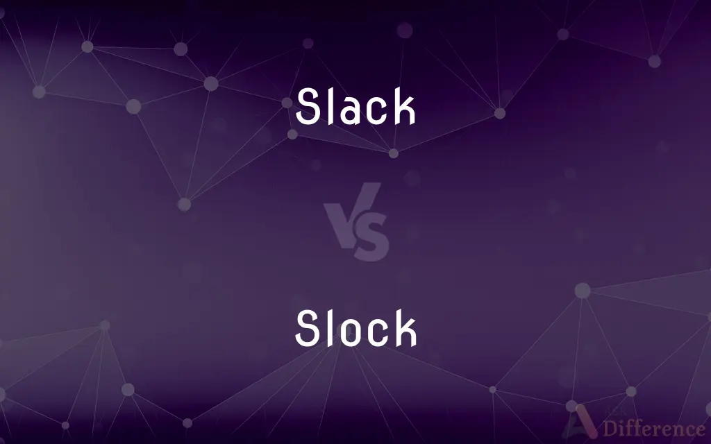 Slack vs. Slock — What's the Difference?