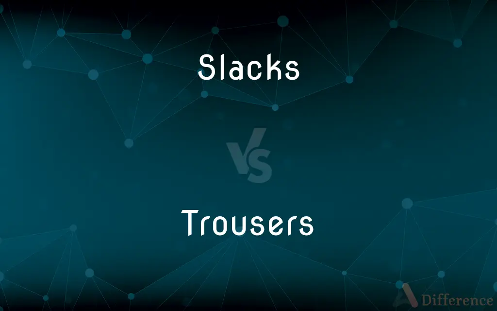 Slacks vs. Trousers
