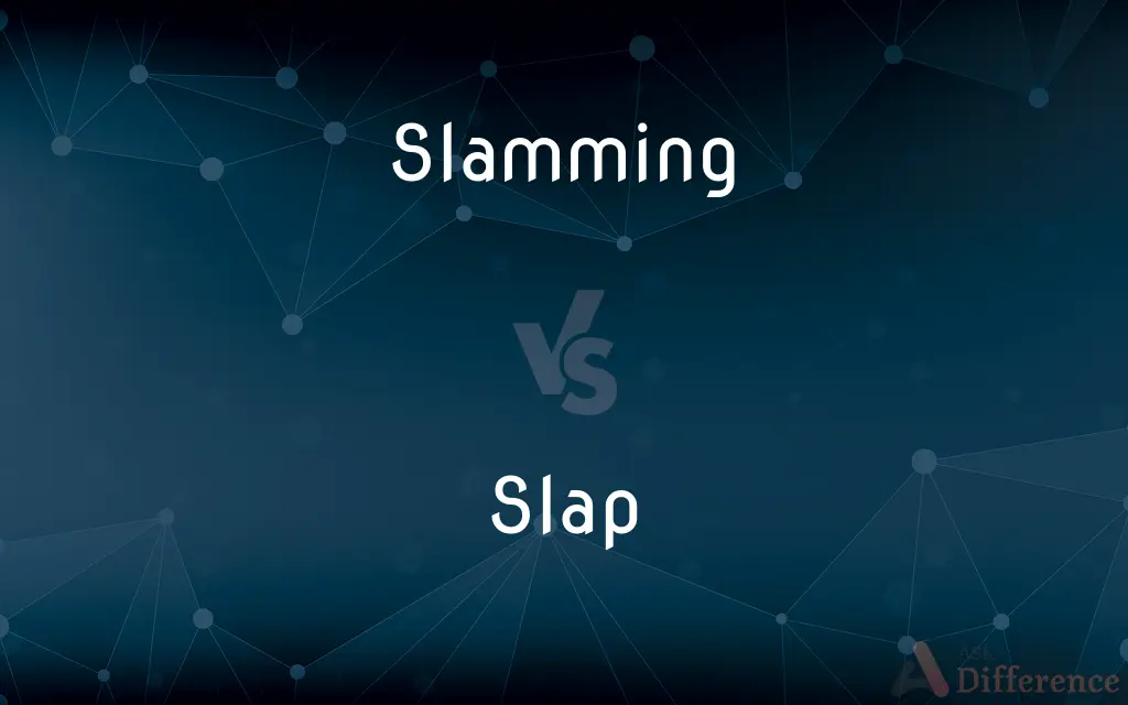 Slamming vs. Slap — What's the Difference?