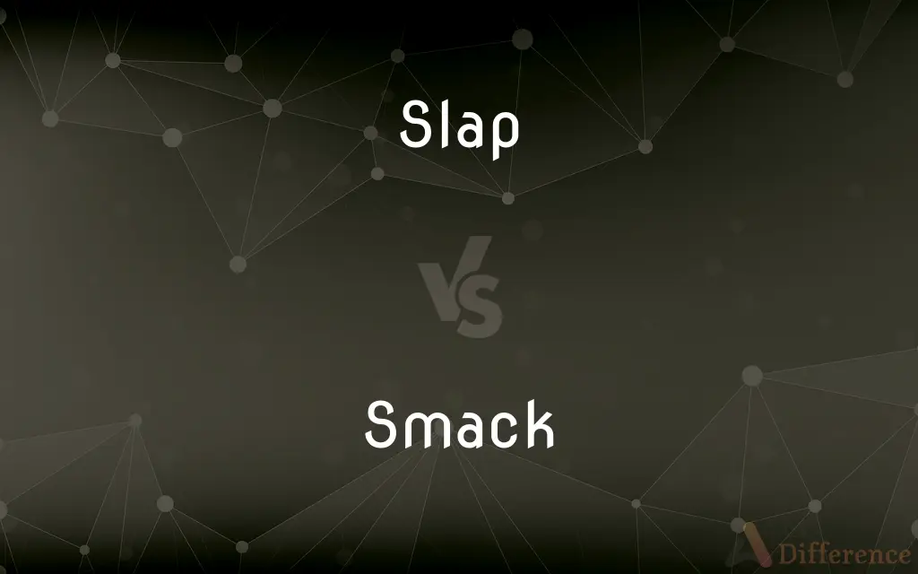 Slap vs. Smack — What's the Difference?