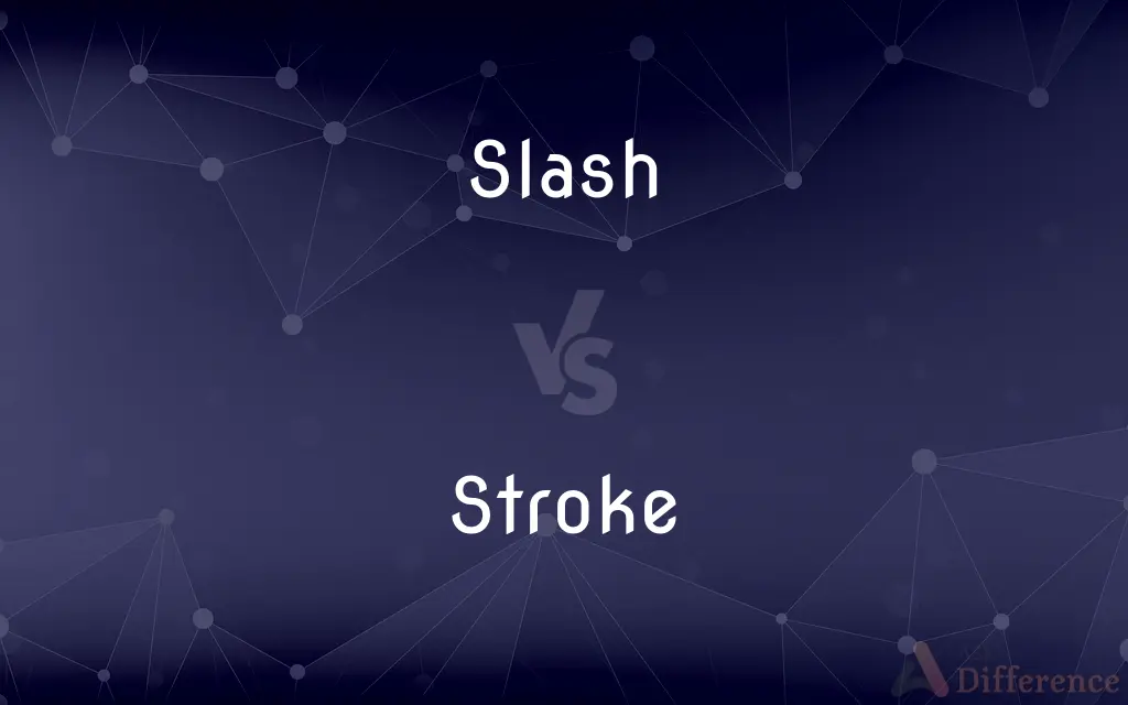 Slash vs. Stroke — What's the Difference?