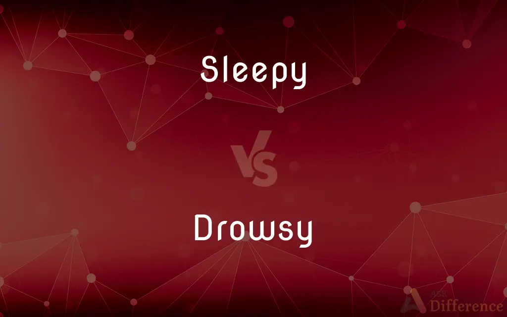 Sleepy vs. Drowsy — What's the Difference?