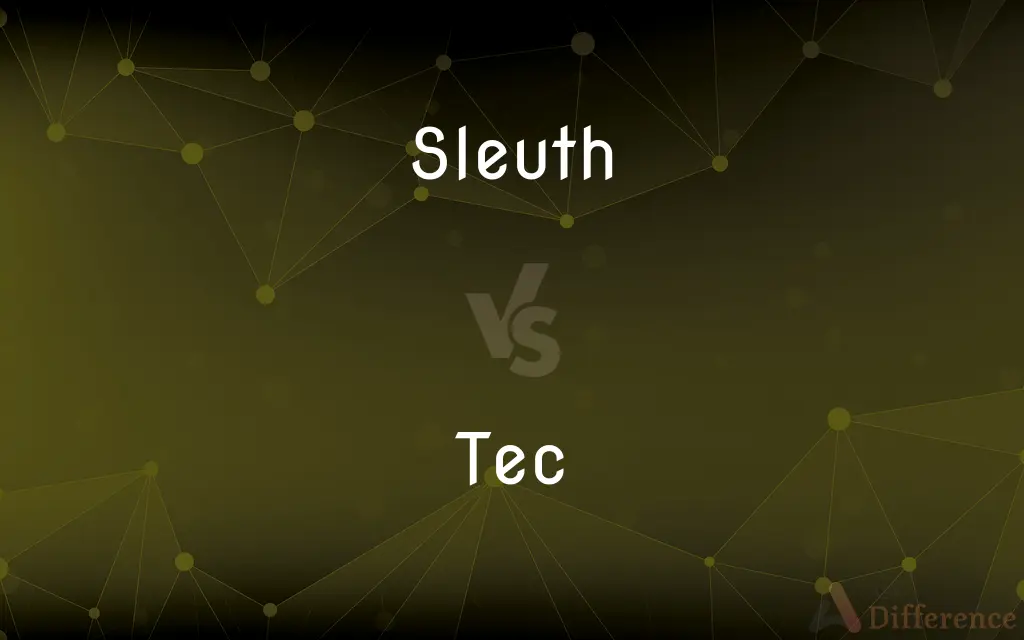 Sleuth vs. Tec — What's the Difference?