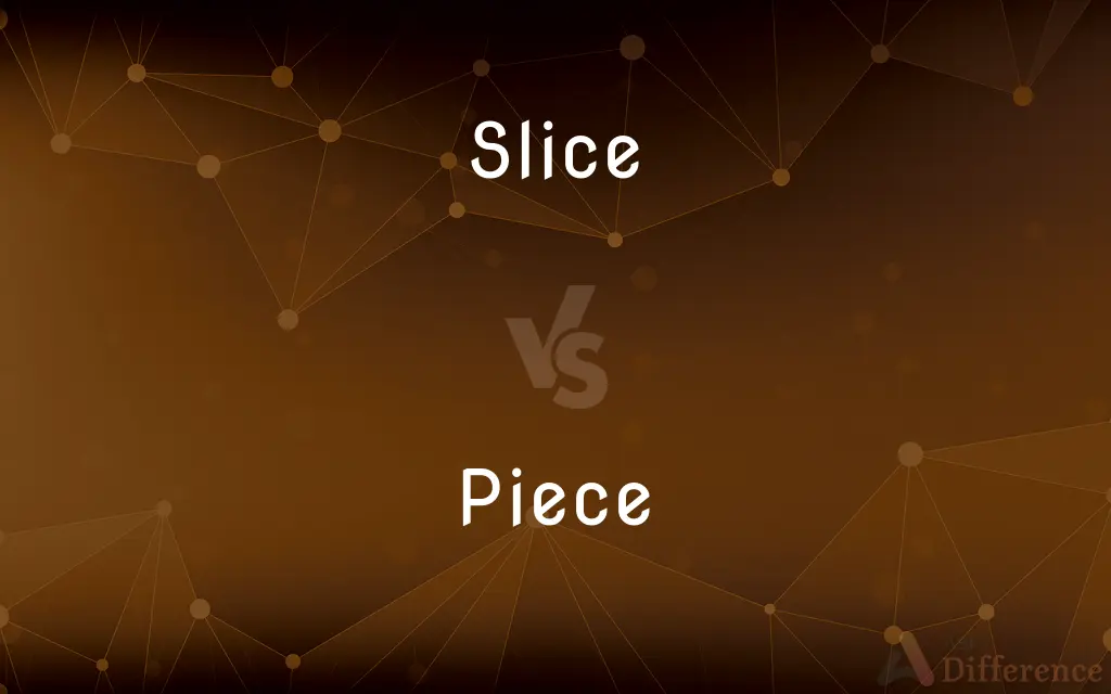 Slice vs. Piece — What's the Difference?