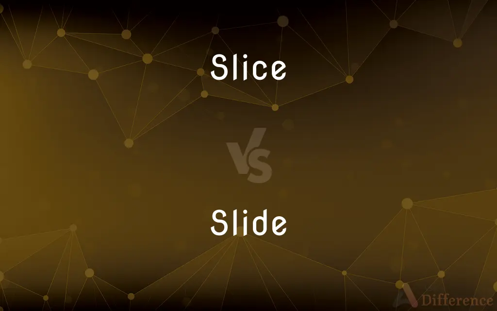 Slice vs. Slide — What's the Difference?