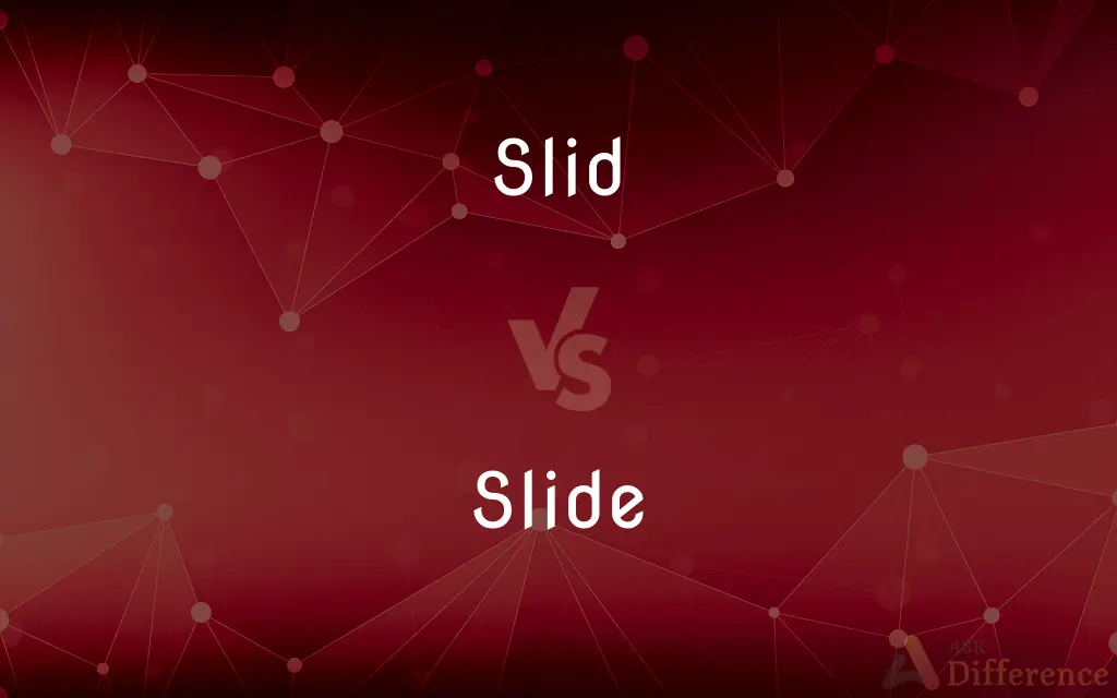 Slid vs. Slide — What's the Difference?