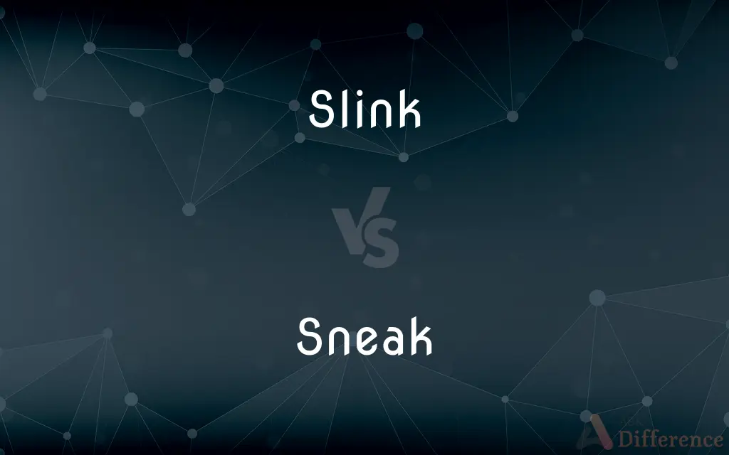 Slink vs. Sneak — What's the Difference?