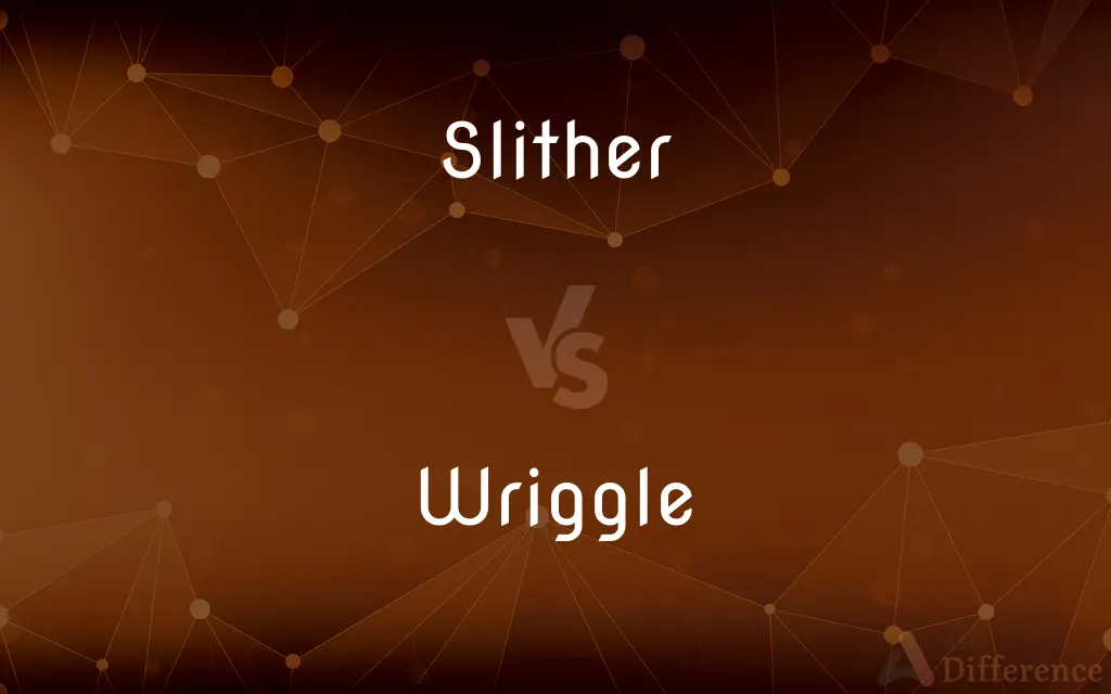 Slither vs. Wriggle — What's the Difference?