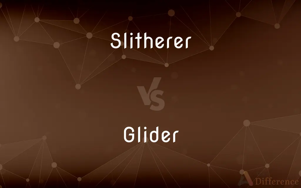 Slitherer vs. Glider — What's the Difference?