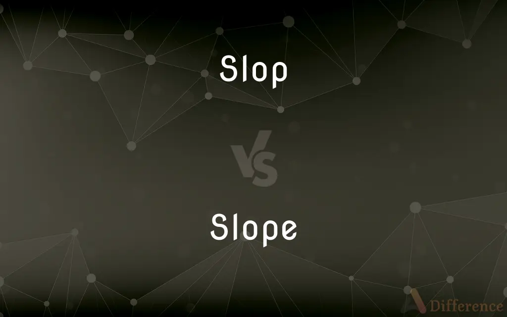 Slop vs. Slope — What's the Difference?