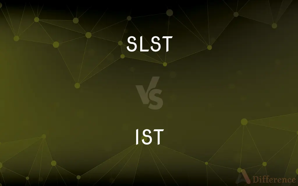 SLST vs. IST — What's the Difference?