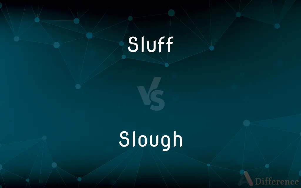 Sluff vs. Slough — What's the Difference?