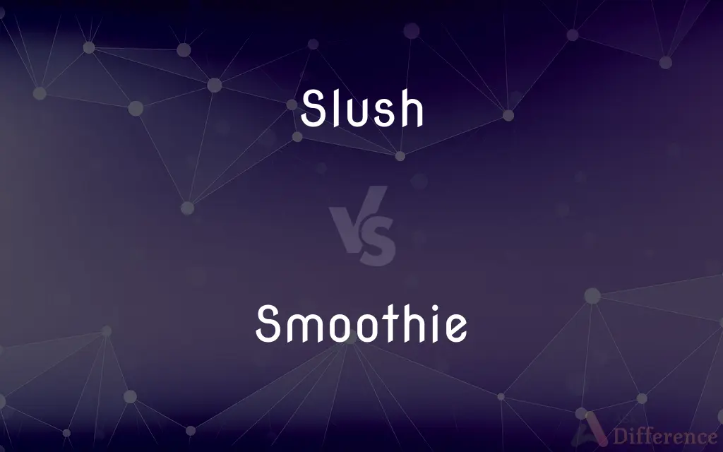 Slush vs. Smoothie — What's the Difference?