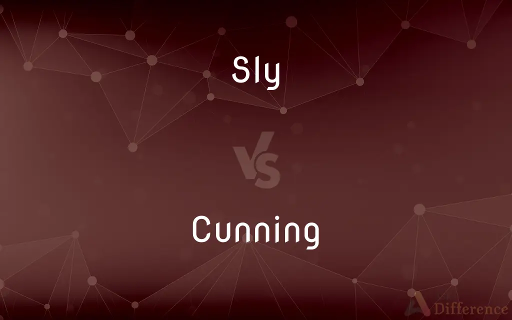Sly vs. Cunning — What's the Difference?
