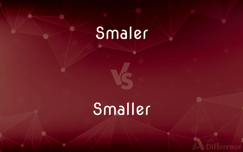 Smaler vs. Smaller